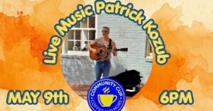 Patrick Kozub at Community Cup Coffee and More at 6pm on 9th May