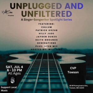 Unplugged and Unfiltered at CVP Towson from 6-10p